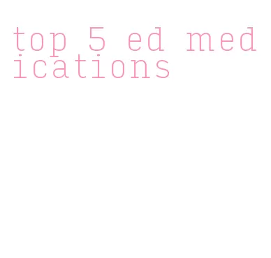 top 5 ed medications