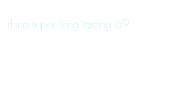 rhino super long lasting 69
