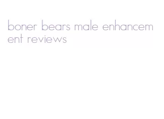 boner bears male enhancement reviews