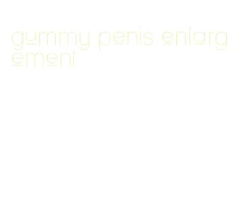 gummy penis enlargement
