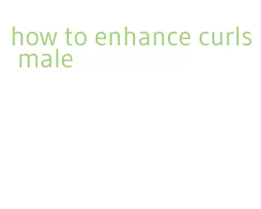 how to enhance curls male