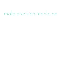 male erection medicine