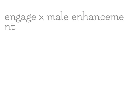 engage x male enhancement