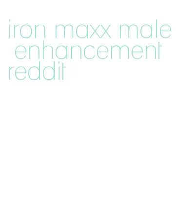 iron maxx male enhancement reddit