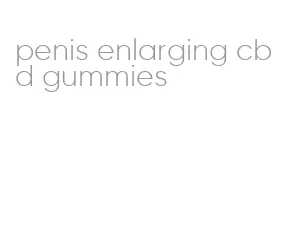 penis enlarging cbd gummies