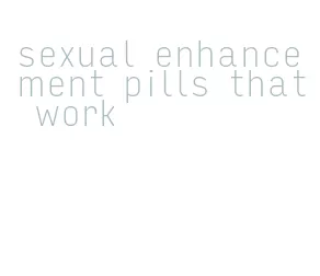 sexual enhancement pills that work