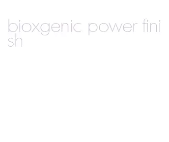 bioxgenic power finish