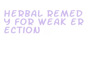 herbal remedy for weak erection