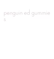 penguin ed gummies