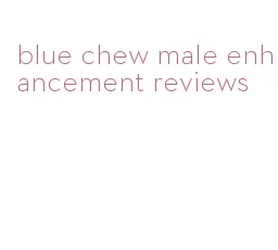 blue chew male enhancement reviews