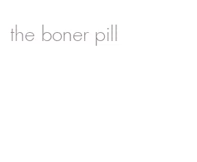 the boner pill