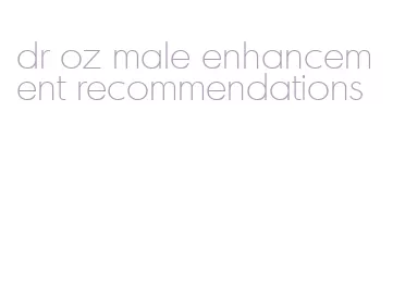 dr oz male enhancement recommendations