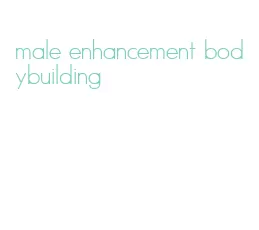 male enhancement bodybuilding