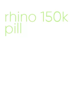 rhino 150k pill