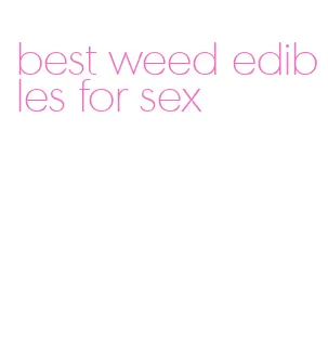 best weed edibles for sex