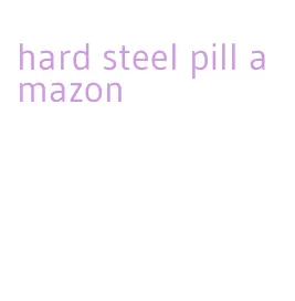 hard steel pill amazon