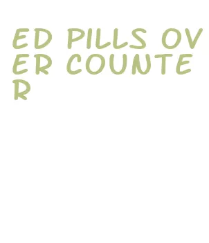 ed pills over counter