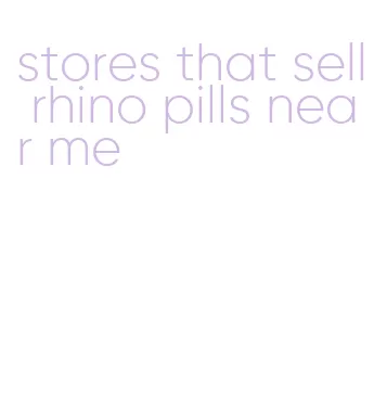 stores that sell rhino pills near me