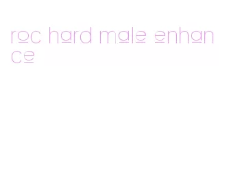 roc hard male enhance