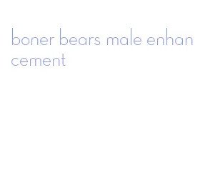 boner bears male enhancement