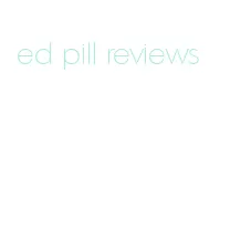 ed pill reviews