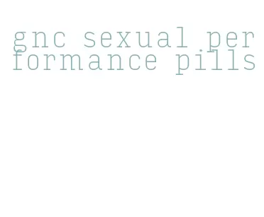 gnc sexual performance pills