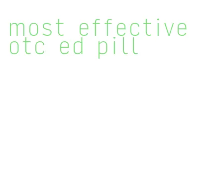 most effective otc ed pill