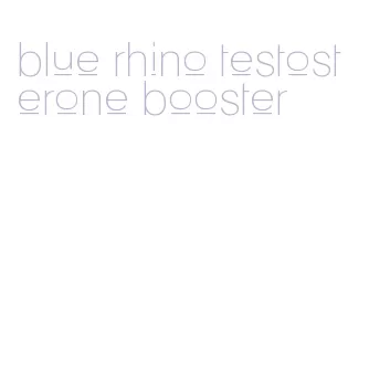 blue rhino testosterone booster