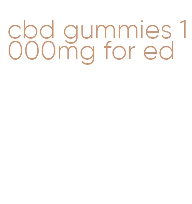 cbd gummies 1000mg for ed