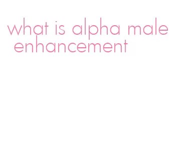 what is alpha male enhancement