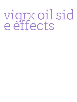 vigrx oil side effects