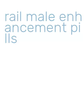 rail male enhancement pills