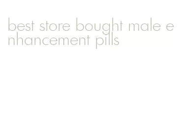 best store bought male enhancement pills