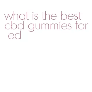 what is the best cbd gummies for ed
