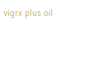 vigrx plus oil