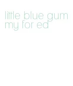 little blue gummy for ed