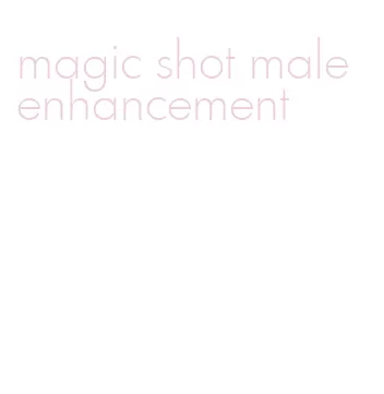 magic shot male enhancement