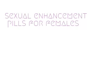 sexual enhancement pills for females