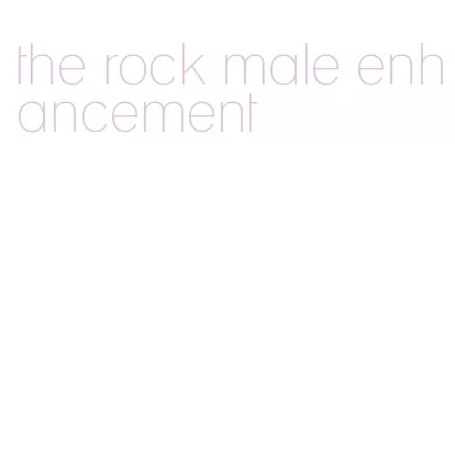 the rock male enhancement