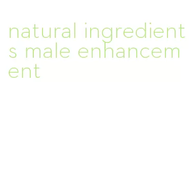 natural ingredients male enhancement