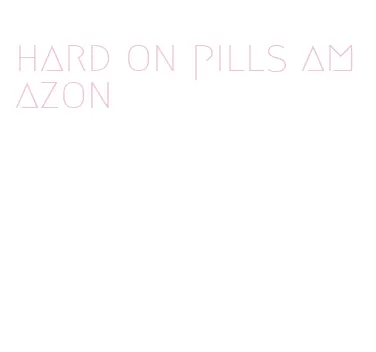 hard on pills amazon