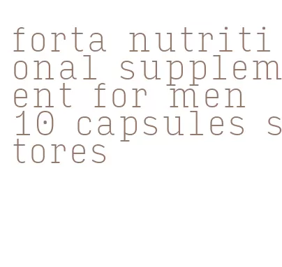 forta nutritional supplement for men 10 capsules stores