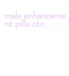 male enhancement pills otc