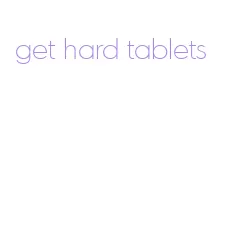 get hard tablets