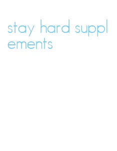 stay hard supplements