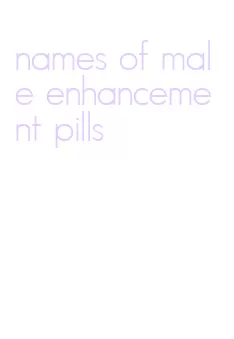 names of male enhancement pills