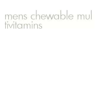 mens chewable multivitamins