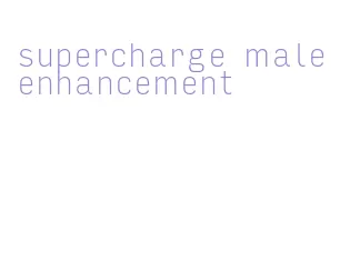 supercharge male enhancement