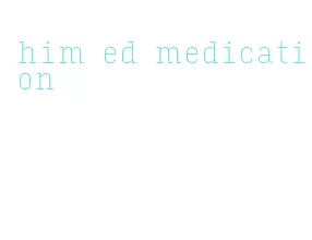 him ed medication
