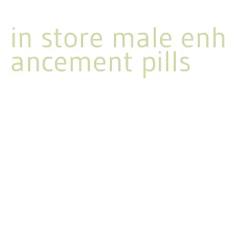 in store male enhancement pills